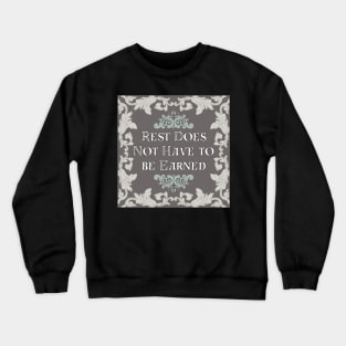 Rest Does not Have to be Earned Crewneck Sweatshirt